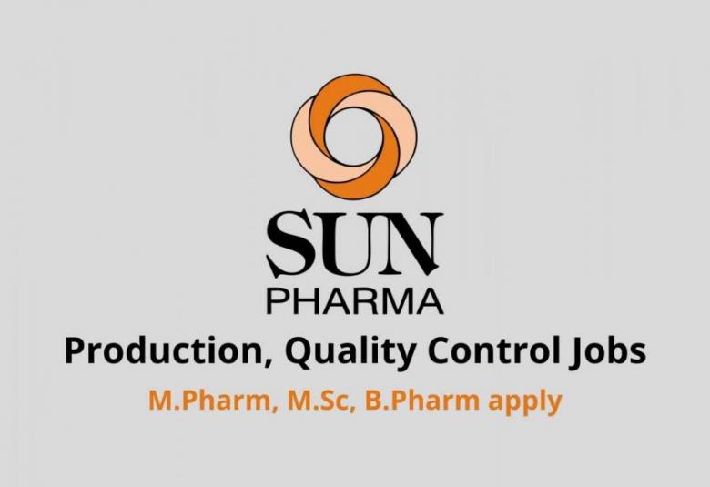 Vacancy for M.Pharm, B.Pharm, M.Sc in Production, Quality Control at Sun Pharma