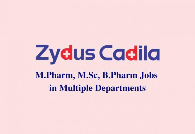 Walk in interview for M.Pharm, M.Sc, B.Pharm in Multiple Departments at Zydus Cadila