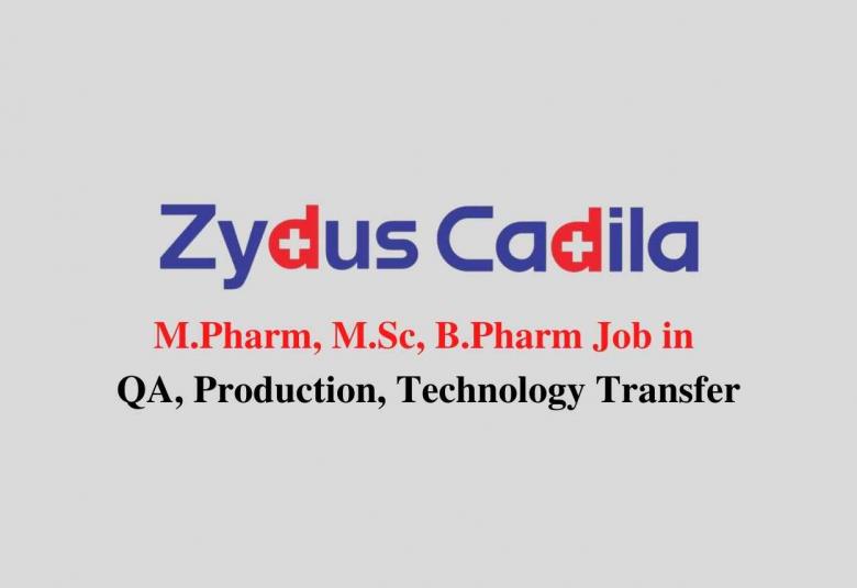 Walk in interview for M.Pharm, M.Sc, B.Pharm in Quality Assurance, Production, Technology Transfer at Zydus Cadila