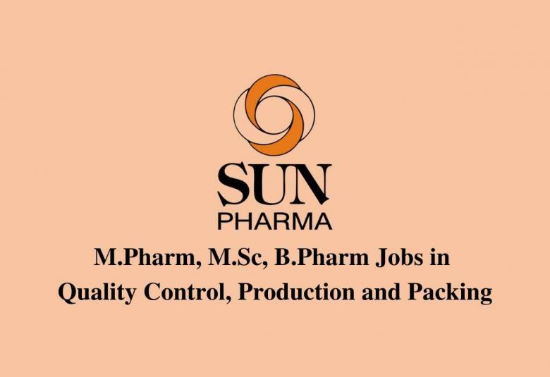 Walk in interview for M.Pharm, M.Sc, B.Pharm in Quality Control, Production and Packing at Sun Pharma