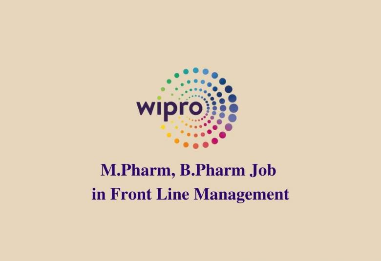 Job for M.Pharm, B.Pharm in Front Line Management at Wipro