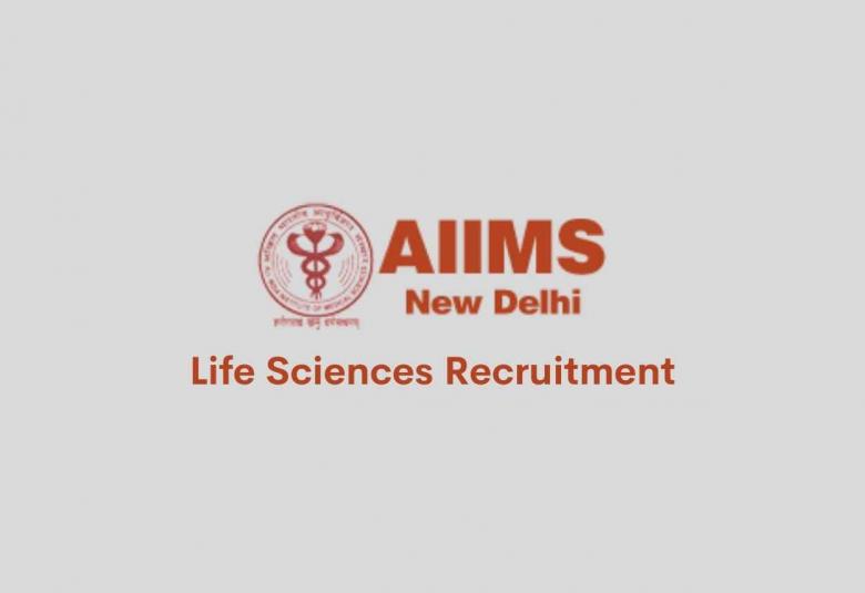 Life Sciences recruitment at AIIMS
