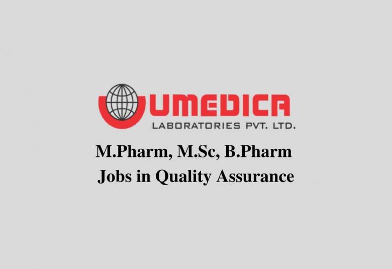 Job for M.Pharm, M.Sc, B.Pharm in Quality Assurance at Umedica Laboratories Pvt Ltd