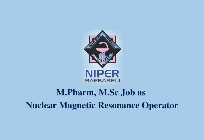 Opportunity for M.Pharm, M.Sc as Nuclear Magnetic Resonance Operator at NIPER