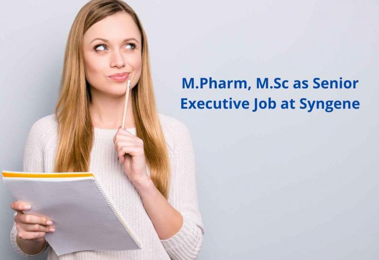 Opportunity for M.Pharm, M.Sc as Senior Executive at Syngene