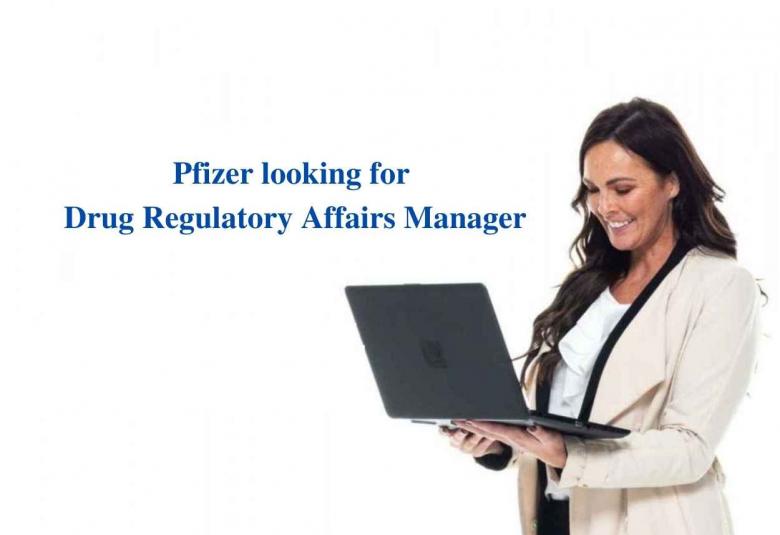 Pfizer looking for Drug Regulatory Affairs Manager