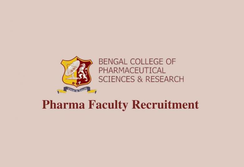 Pharma Faculty Recruitment at Bengal College of Pharmaceutical Science & Research