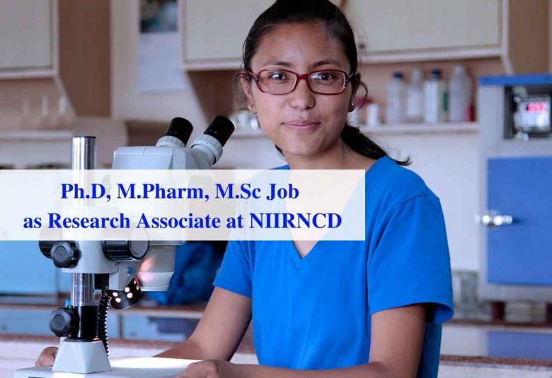 Ph.D, M.Pharm, M.Sc Job as Research Associate at NIIRNCD