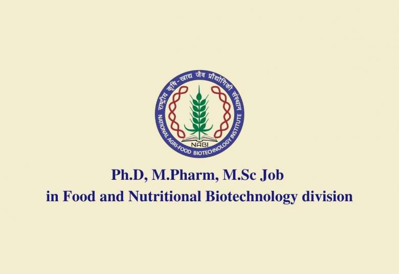 Ph.D, M.Pharm, M.Sc Job in Food and Nutritional Biotechnology division, NABI