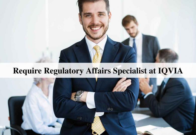 Require Regulatory Affairs Specialist at IQVIA