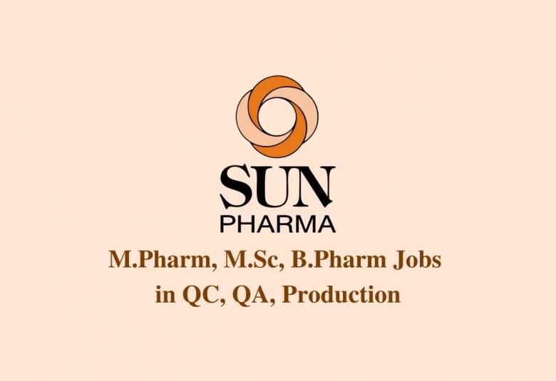 Walk in interview for M.Pharm, M.Sc, B.Pharm in QC, QA, Production at Sun Pharma