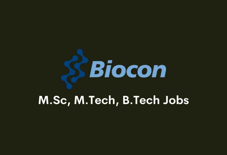 Walk in interview for M.Sc, M.Tech, B.Tech at Biocon Biologics
