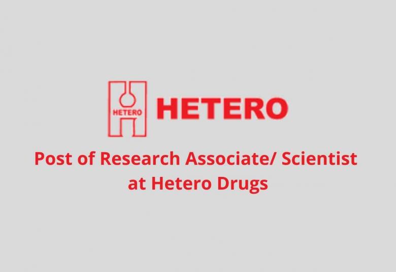 Walk in interview for Post of Research Associate/ Scientist at Hetero Drugs