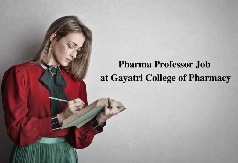Job for Associate Professor, Assistant Professor at Gayatri College of Pharmacy