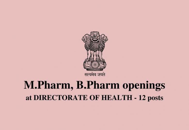 M.Pharm, B.Pharm openings at DIRECTORATE OF HEALTH AND FAMILY WELFARE SERVICES