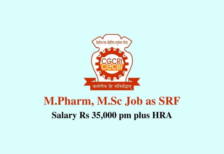M.Pharm, M.Sc Job as Senior Research Fellow at CGCRI