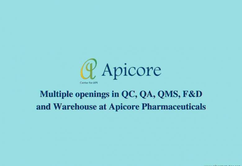 Multiple openings in QC, QA, QMS, F&D and Warehouse at Apicore Pharmaceuticals