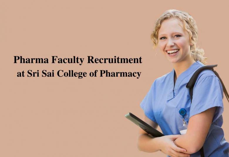 Pharma Faculty Recruitment at Sri Sai College of Pharmacy