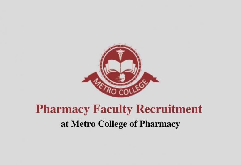 Pharmacy Faculty Recruitment at Metro College of Pharmacy