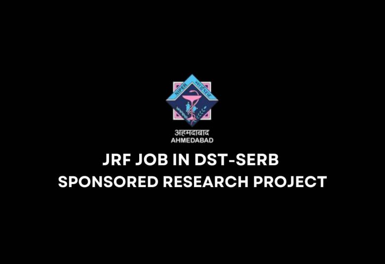 RECRUITMENT OF JRF IN DST-SERB SPONSORED RESEARCH PROJECT, NIPER