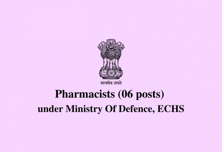 Vacancy for Pharmacists under Ministry Of Defence, ECHS