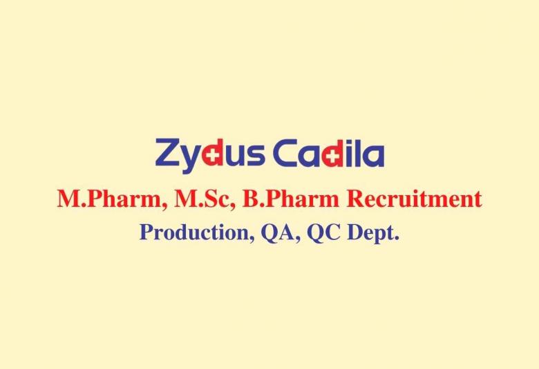 Walk in interview for M.Pharm, M.Sc, B.Pharm in Production, QA, QC at Zydus Cadila