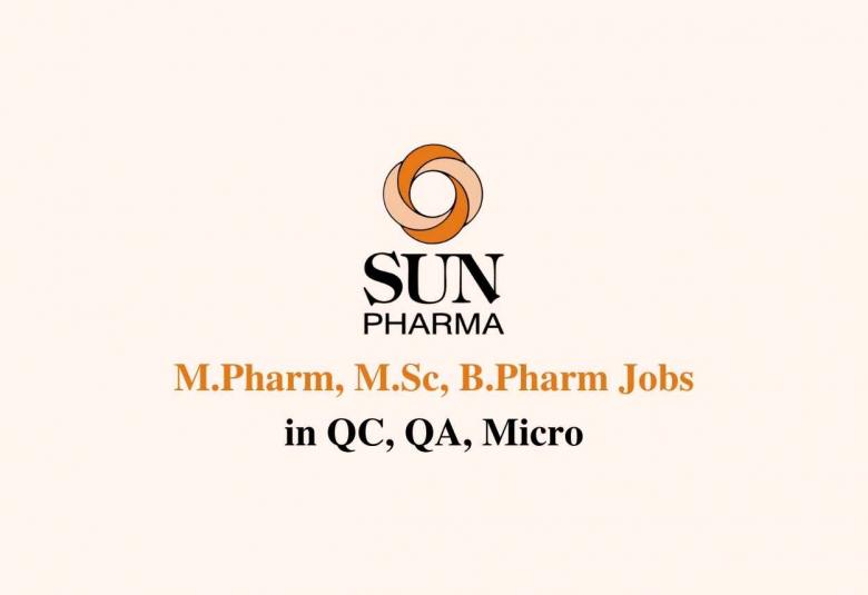Walk in interview for M.Pharm, M.Sc, B.Pharm in QC, QA, Micro at Sun Pharma