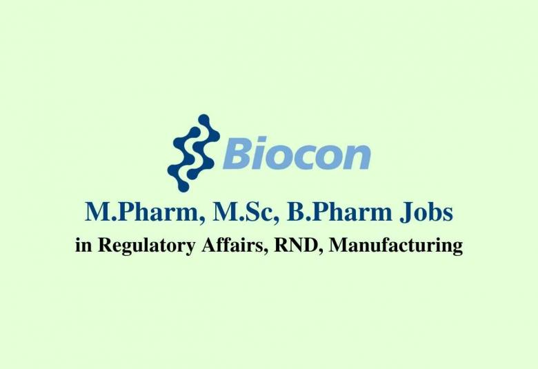Walk in interview for M.Pharm, M.Sc, B.Pharm in Regulatory Affairs, RND,  Manufacturing at Biocon Biologies