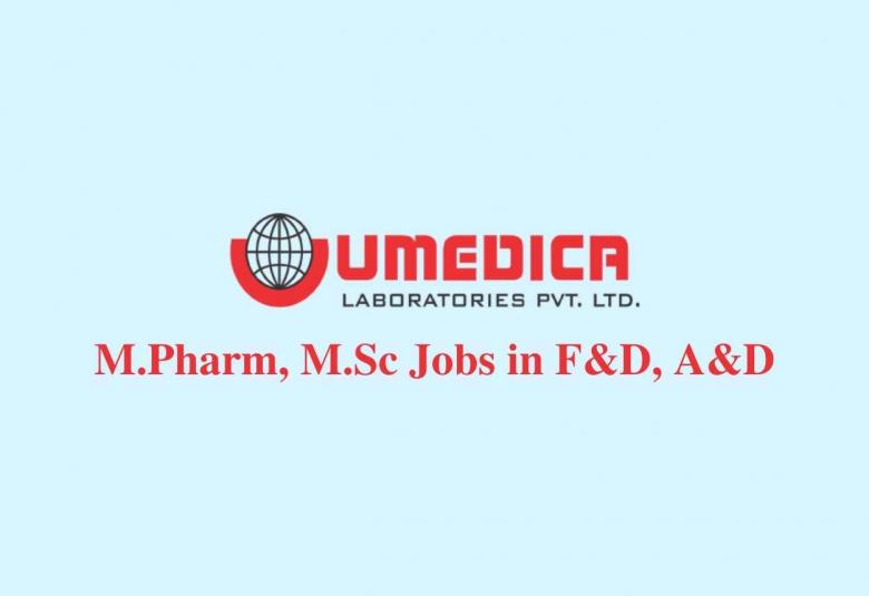 Walk in interview for M.Pharm, M.Sc in F&D, A&D at Umedica Laboratories Pvt Ltd