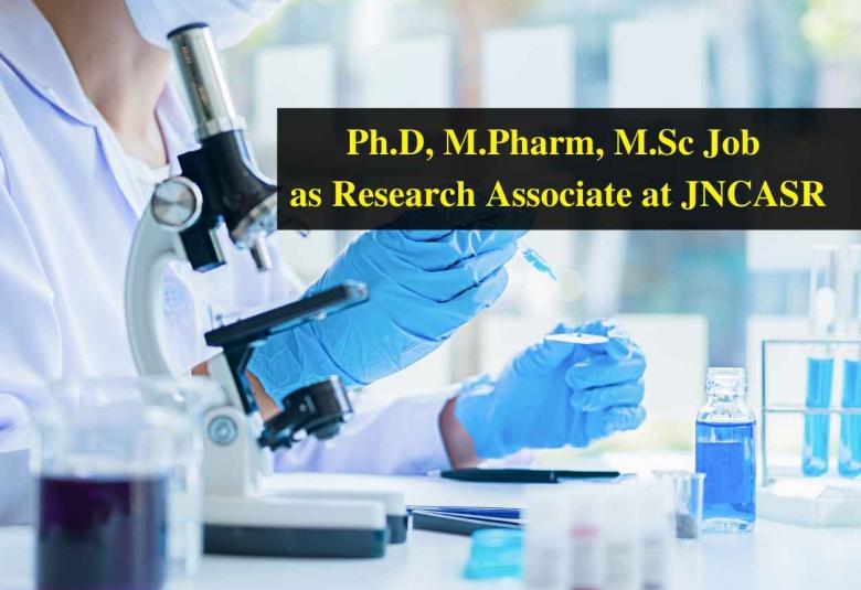 Career for Ph.D, M.Pharm, M.Sc as Research Associate at JNCASR