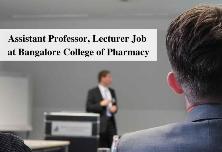 Job for Assistant Professor, Lecturer at Bangalore College of Pharmacy