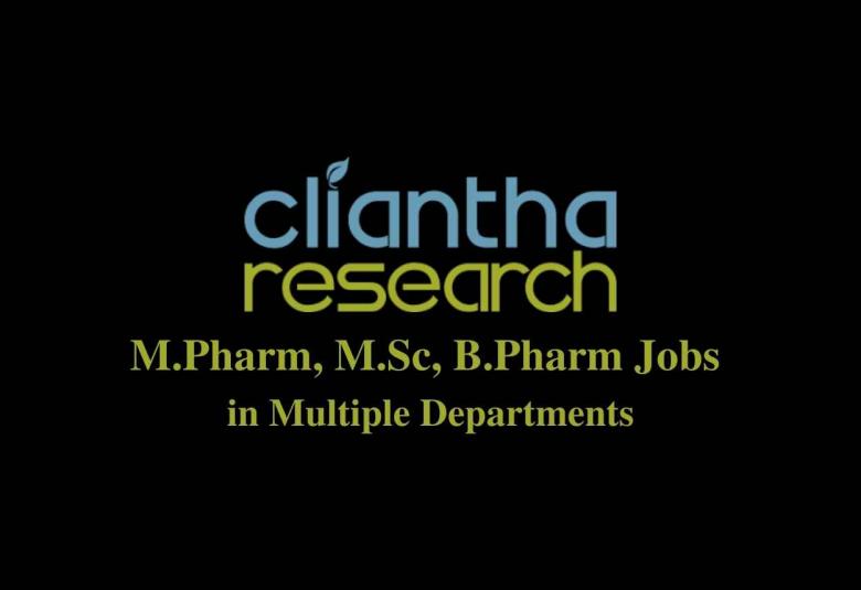 Job for M.Pharm, M.Sc, B.Pharm in Multiple Departments at Cliantha Research