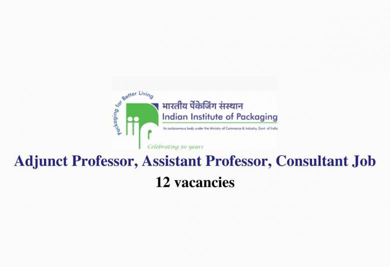 Vacancy for Adjunct Professor, Assistant Professor, Consultant at Indian Institute of Packaging