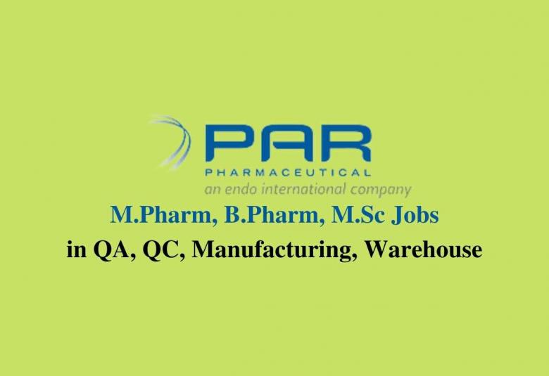 Vacancy for M.Pharm, B.Pharm, M.Sc in QA, QC, Manufacturing, Warehouse at Endo India Par Formulations