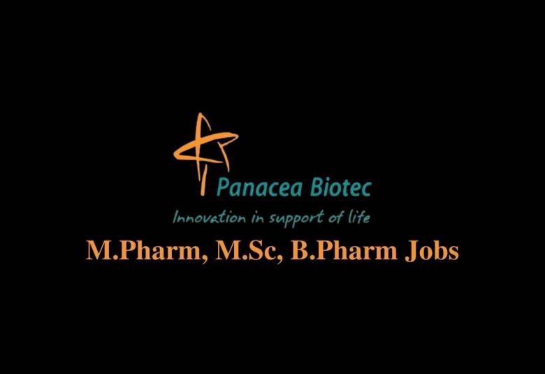 Vacancy for M.Pharm, M.Sc, B.Pharm at Panacea Biotec