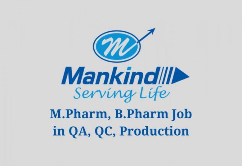 Walk in interview for M.Pharm, M.Sc, B.Pharm in Production, QA, QC Formulation at Mankind Pharma