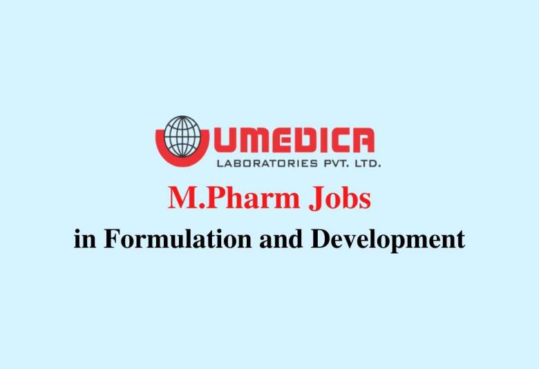 Walk in interview for M.Pharm in Formulation and Development at Umedica Laboratories