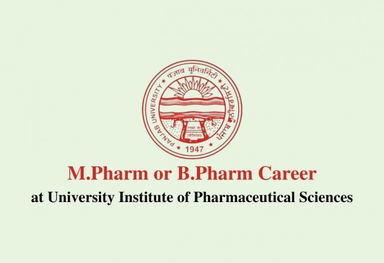 Career for M.Pharm or B.Pharm at the University Institute of Pharmaceutical Sciences, Panjab University