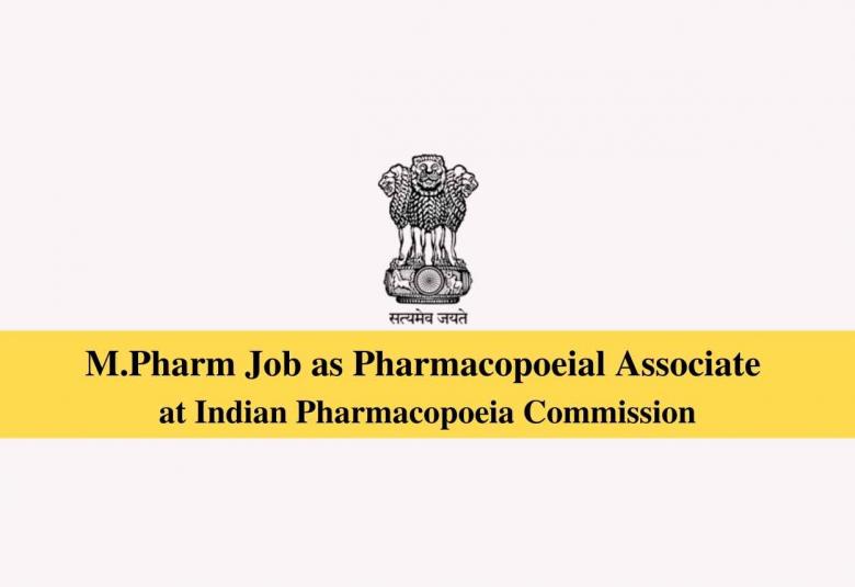 Job for M.Pharm as Pharmacopoeial Associate at Indian Pharmacopoeia Commission