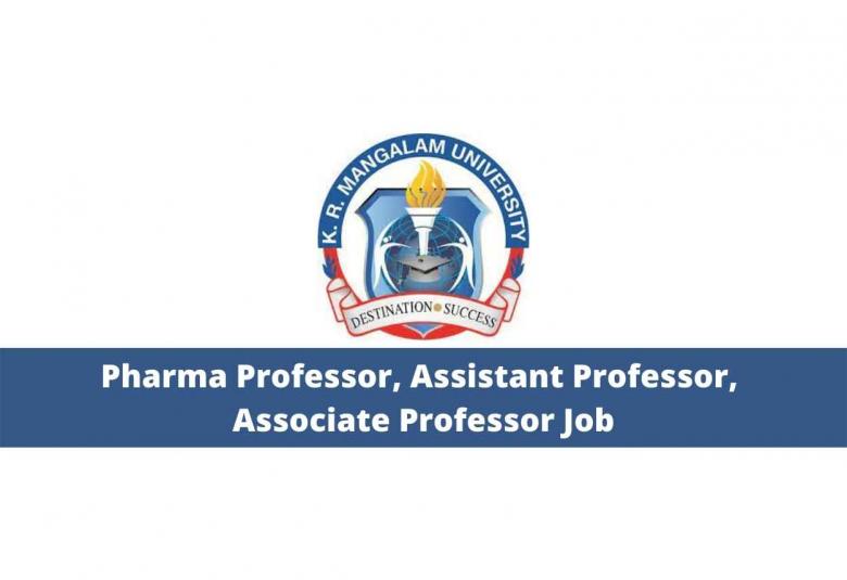 Job for Pharma Professor, Assistant Professor, Associate Professor at K.R. Mangalam University