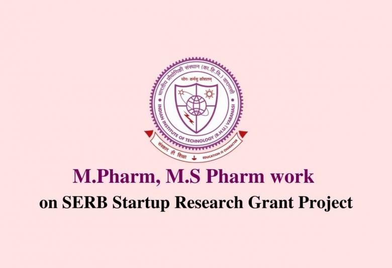 M.Pharm, M.S Pharm work on SERB Startup Research Grant Project