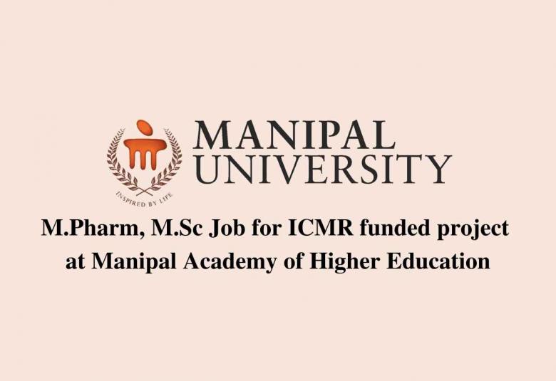 M.Pharm, M.Sc Job for ICMR funded project at Manipal Academy of Higher Education