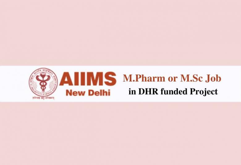 M.Pharm or M.Sc Job in DHR funded Project at AIIMS