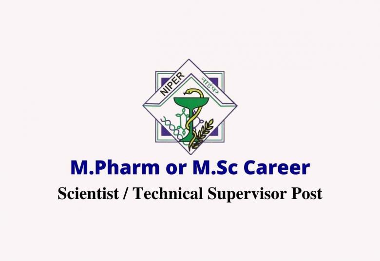 Online applications are invited for post of Scientist / Technical Supervisor at NIPER