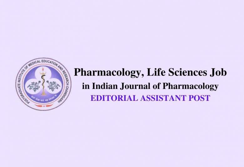 Pharmacology, Life Sciences Job as Editorial Assistant at PGIMER