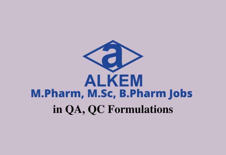 Walk in interview for M.Pharm, M.Sc, B.Pharm in QA, QC Formulations at ALKEM
