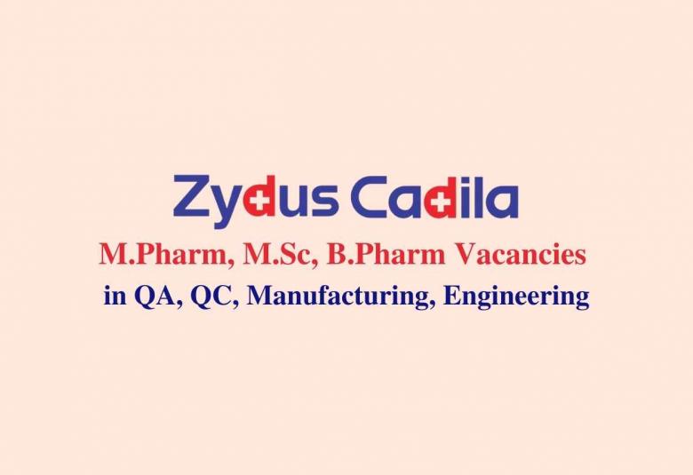 Walk in interview for M.Pharm, M.Sc, B.Pharm in QA, QC, Manufacturing, Engineering at Zydus Cadila