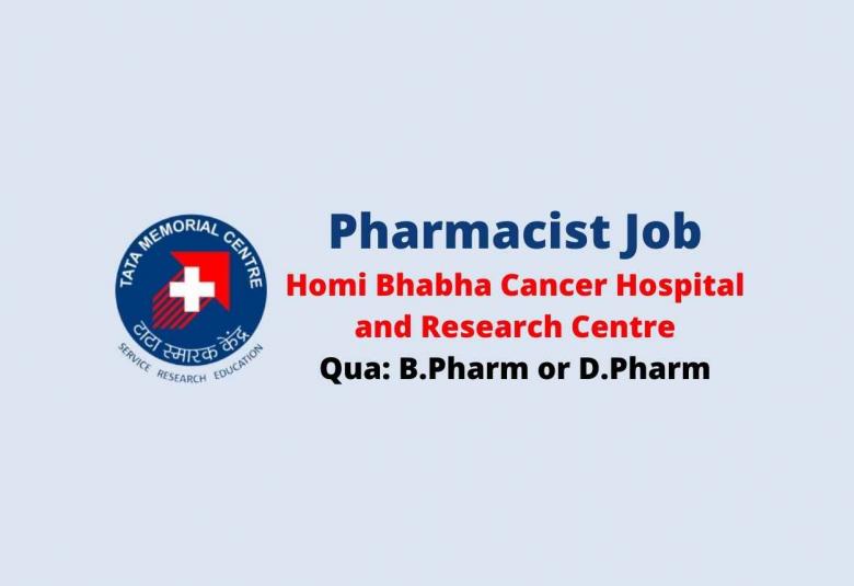 Walk in Interview for Pharmacist at Homi Bhabha Cancer Hospital and Research Centre