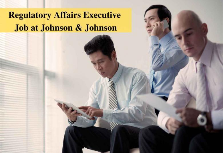 Work as Regulatory Affairs Executive at Johnson & Johnson India