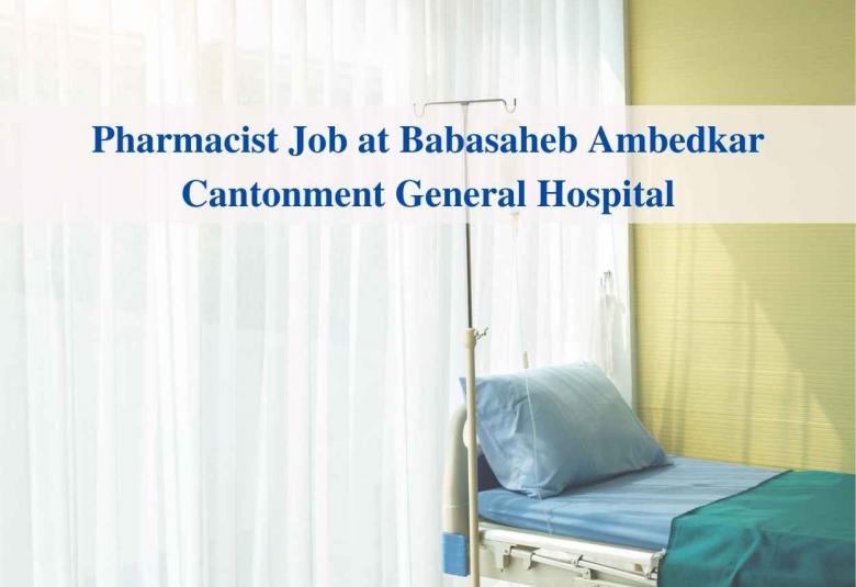 Job for Pharmacist at Babasaheb Ambedkar Cantonment General Hospital